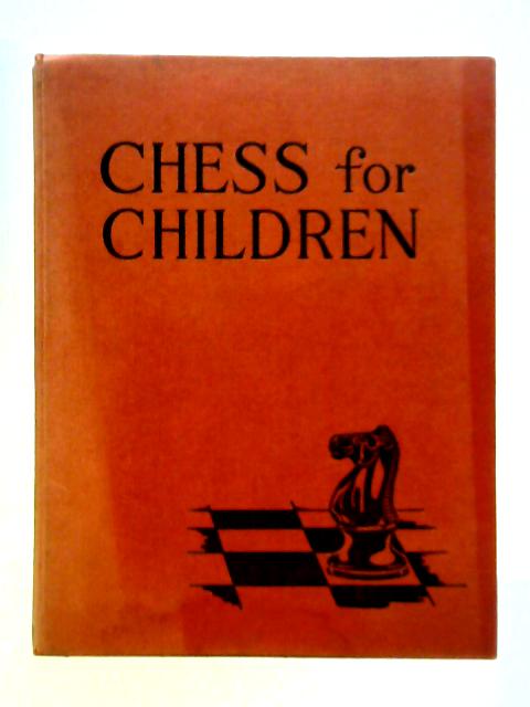 Chess for Children By R. Bott and S. Morrison