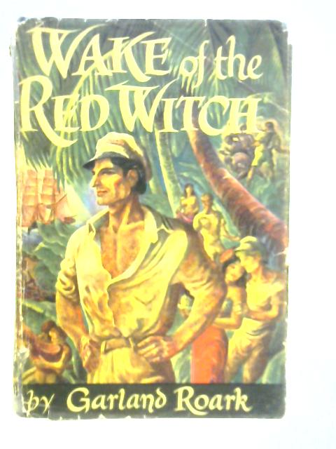 Wake of the Red Witch By Garland Roark