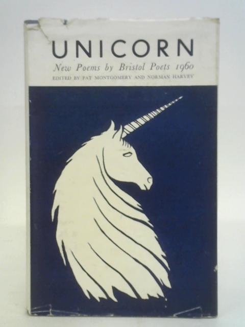 Unicorn: An anthology of poetry by living Bristol poets By Ed. Montgomery & Harvey