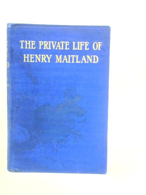 The Private Life Of Henry Maitland By Morley Roberts