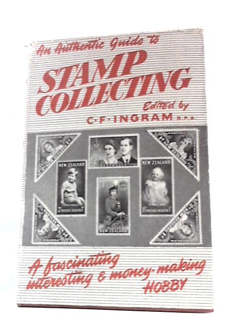 An Authentic Guide to Stamp Collecting, How to Collect Sensibly and Profitably By Chas F. Ingram (Ed.)