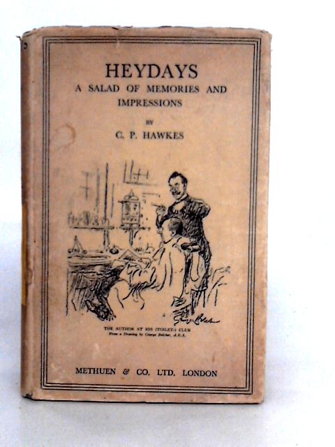 Heydays; a Salad of Memories and Impressions By C.P. Hawkes