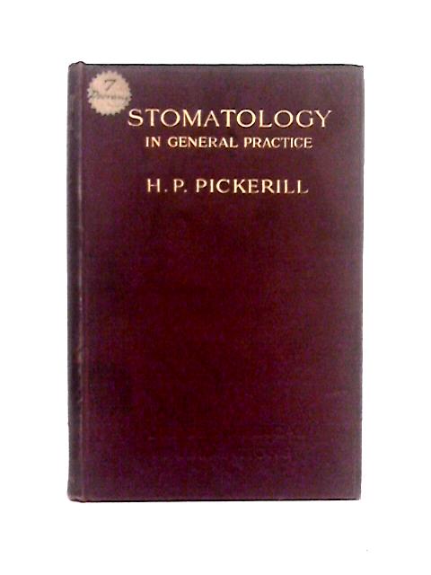 Stomatology in General Practice: A Textbook of Diseases of the Teeth and Mouth for Students and Practitioners von H P Pickerill