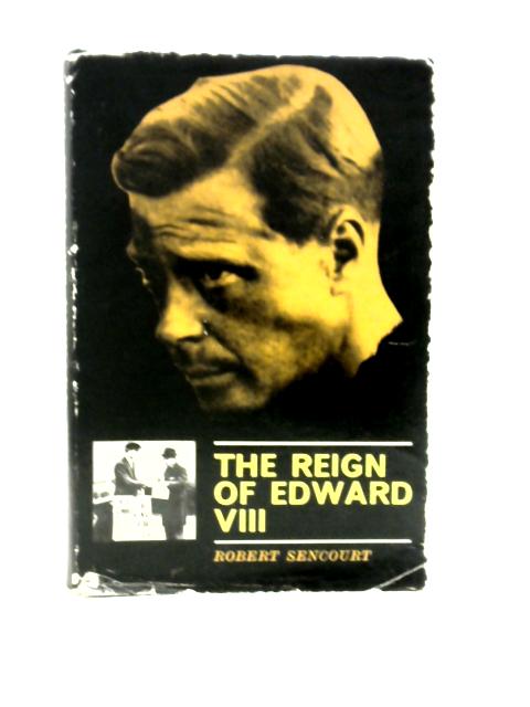 The Reign of Edward VIII von Robert Sencourt