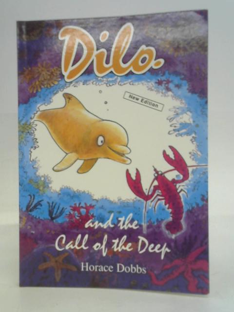 Dilo and the Call of the Deep: 1 By Horace E. Dobbs