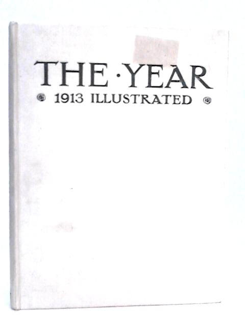 The Year 1913 Illustrated