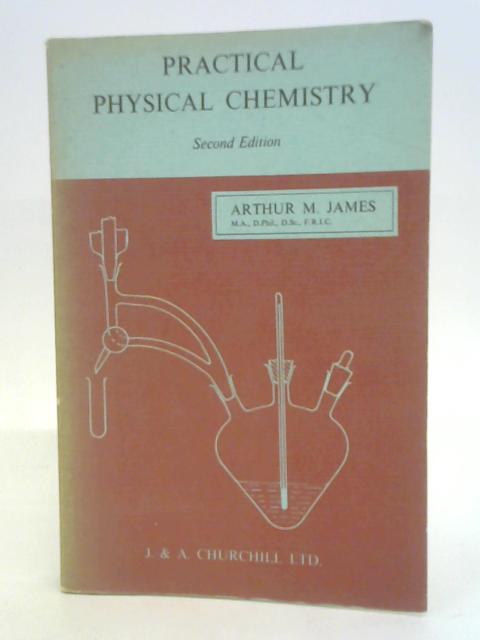 Practical physical chemistry By A. M James