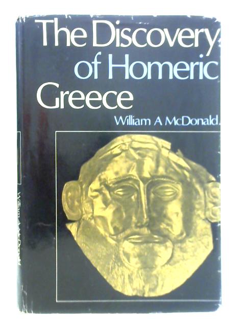 The Discovery of Homeric Greece By William A. McDonald