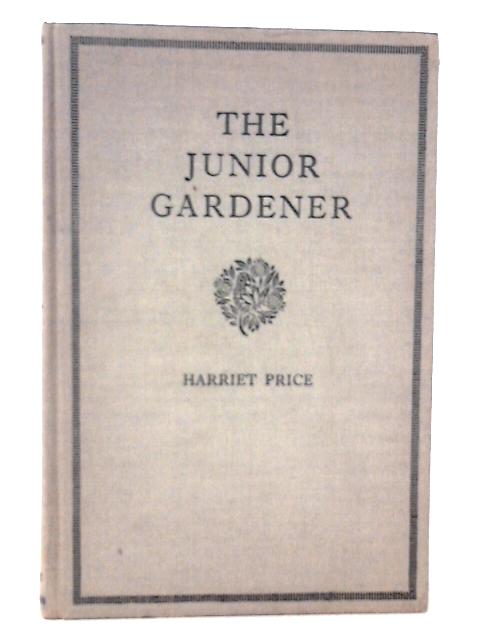 The Junior Gardener By Harriet Price