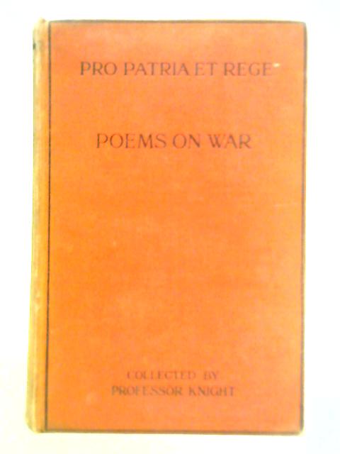 Pro Patria et Rege: Poems on War, Its Characteristics and Results Second Series von William Angus Knight