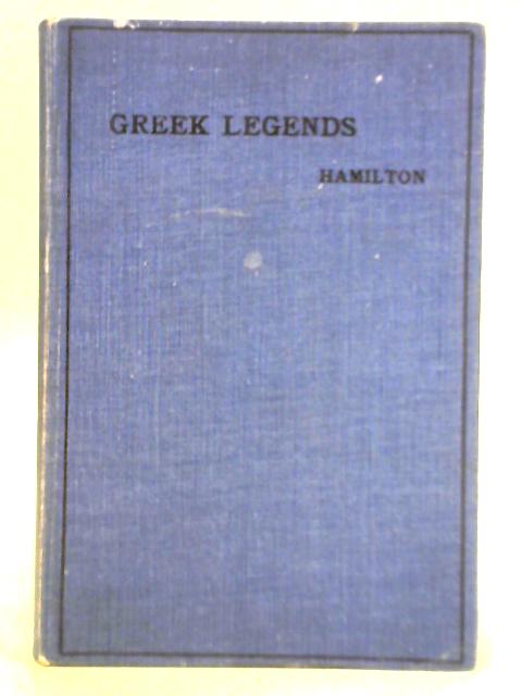 Greek Legends By Mary Agnes Hamilton