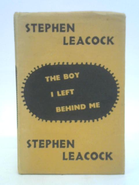 The Boy I Left Behind Me By Stephen Leacock