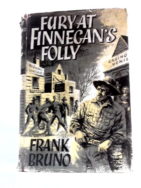 Fury at Finnegan's Folly By Frank Bruno