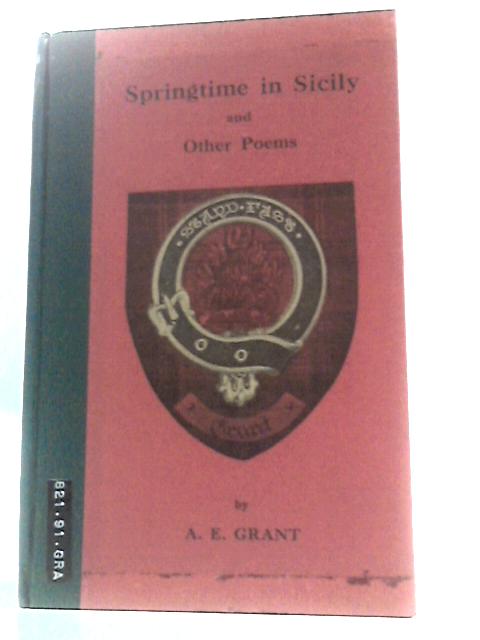 Springtime in Sicily and Other Poems By A. E. Grant