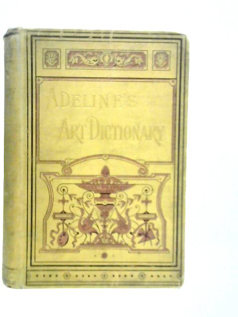 Adeline's Art Dictionary - A Complete Index of All Terms Used von Adeline