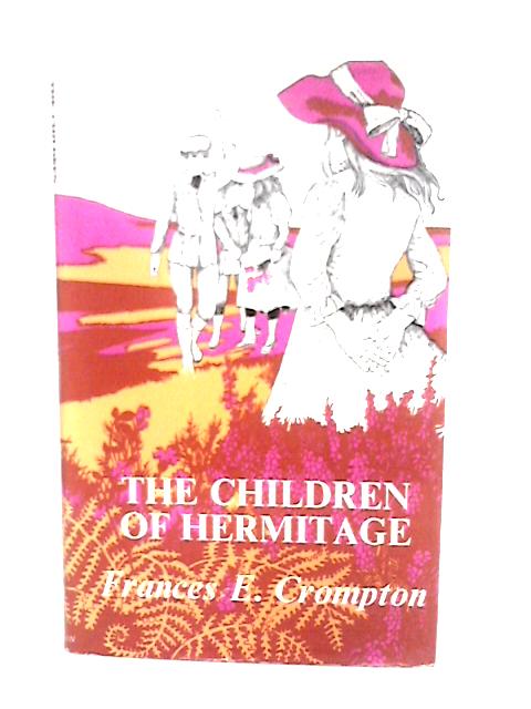 The Children of Hermitage By Frances E. Crompton