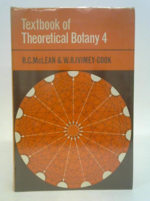 Textbook of Theoretical Botany Volume 4 By McLean & Ivimey-Cook