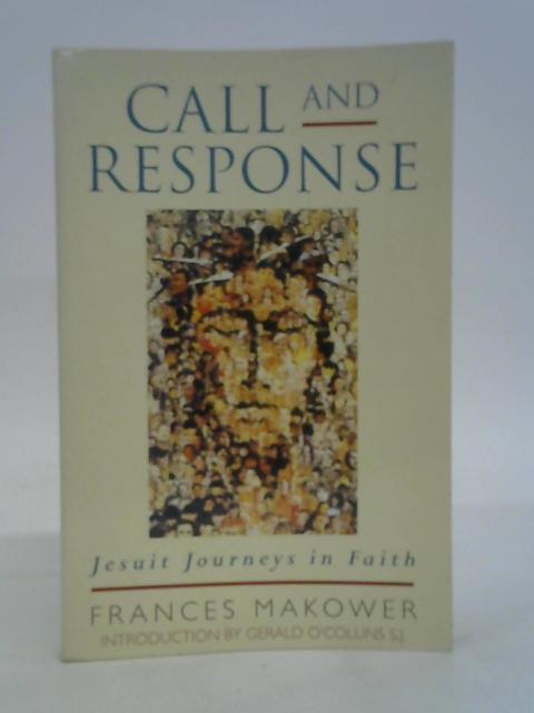 Call and Response: Jesuit Journeys in Faith By Frances Makower