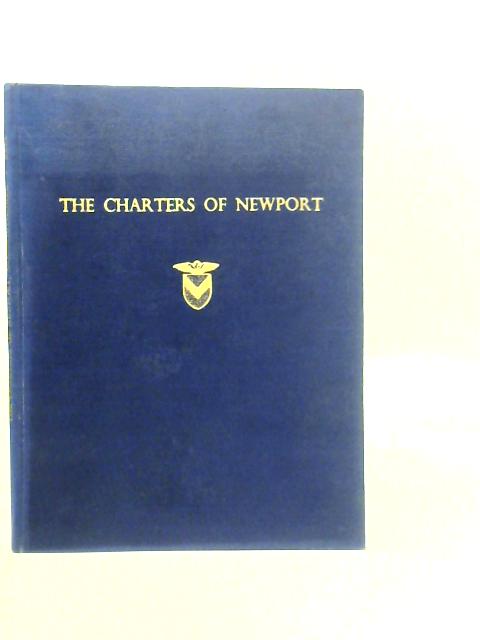 The Charters of the Borough of Newport By William Rees