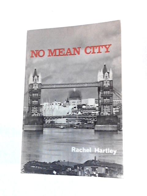 No Mean City: A Guide to the Economic City of London By Rachel Hartley