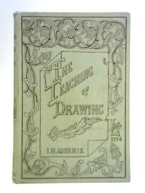 The Teaching of Drawing von I. H. Morris