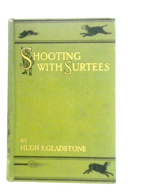 Shooting With Surtees; Including The Shooting Exploits Of Messrs John Jorrocks, Jogglebury Crowdey, Facey Romford, And Other Famous Sportsmen By Various