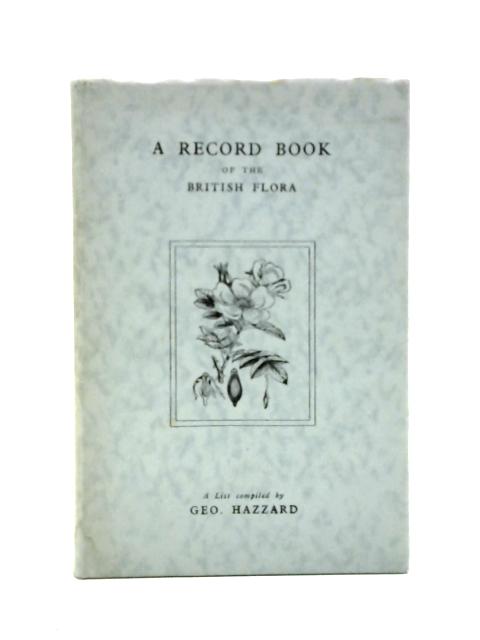 A Record Book Of The British Flora von Geo Hazzard