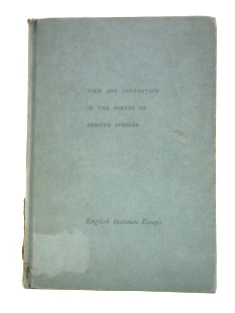 Form and Convention in the Poetry of Edmund Spenser: Selected Papers from the English Institute By William Nelson