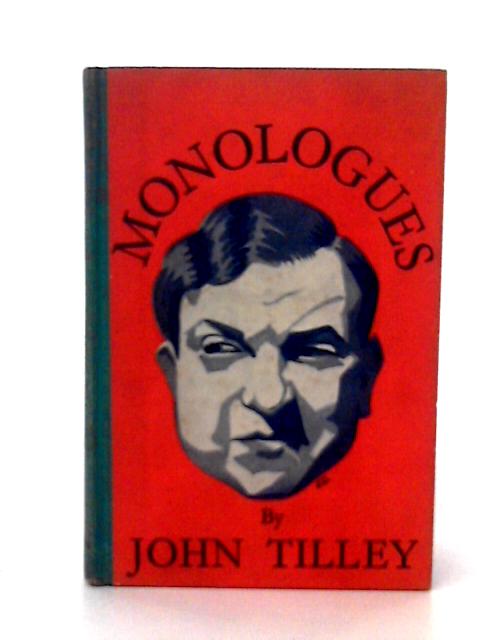 John Tilley's Monologues By John Tilley