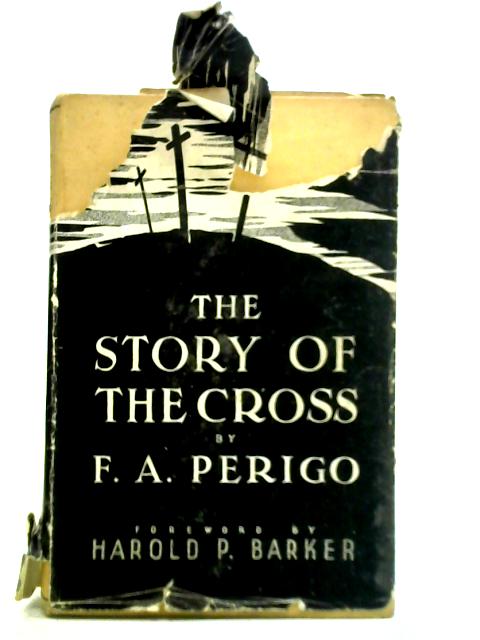 The Story of the Cross By F. A. Perigo