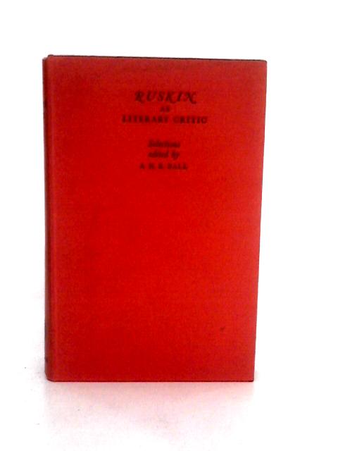 Ruskin as Literary Critic: Selections By John Ruskin