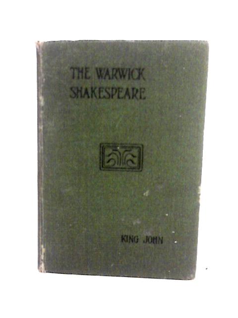 The Warwick Shakespeare: King John By G.C. Moore Smith (ed.)