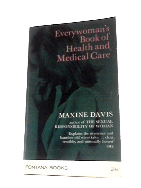 Everywoman's Book of Health and Medical Care (Fontana books) By Maxine Davis