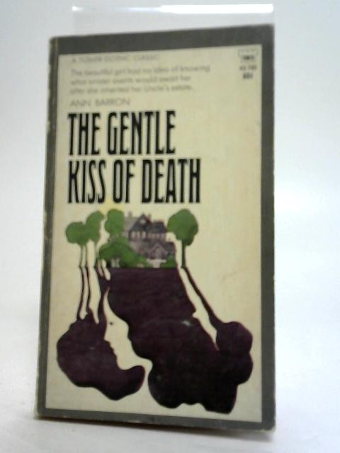 The Gentle Kiss of Death By Ann Barron