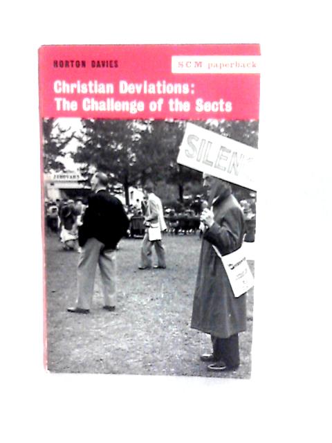 Christian Deviations: the Challenge of the Sects von Horton Davies
