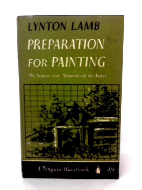 Preparation for Painting: The Purpose and Materials of the Artist (Penguin) By L Lamb