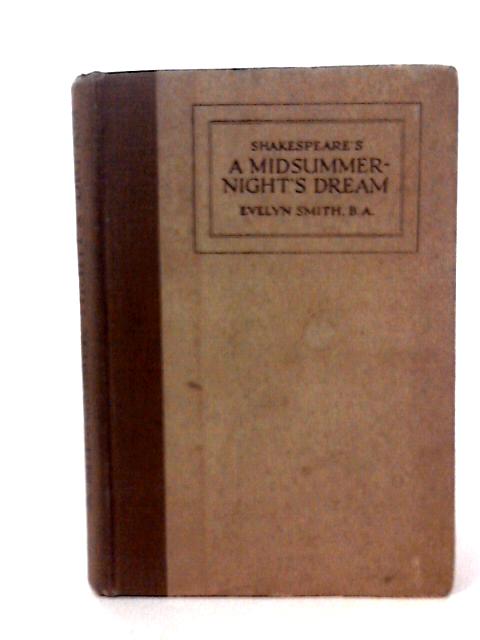 Shakespeare"s Comedy of a Midsummer-Night"s Dream von Evelyn Smith (ed.)