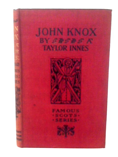 John Knox By A Taylor Innes