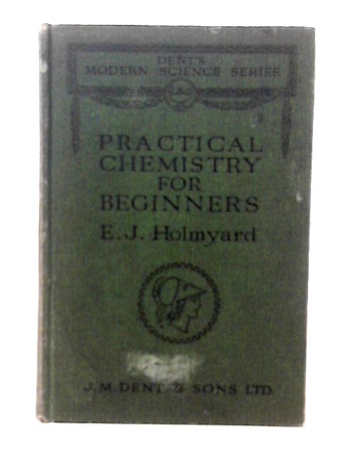 Practical Chemistry for Beginners par E J Holmyard