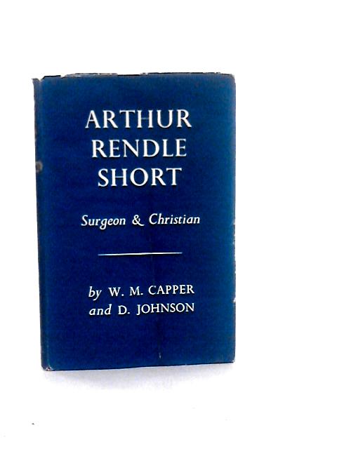 Arthur Rendle Short von W. Melville Capper and Douglas Johnson