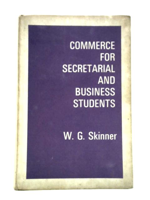 Commerce for Secretarial and Business Students von W. G. Skinner