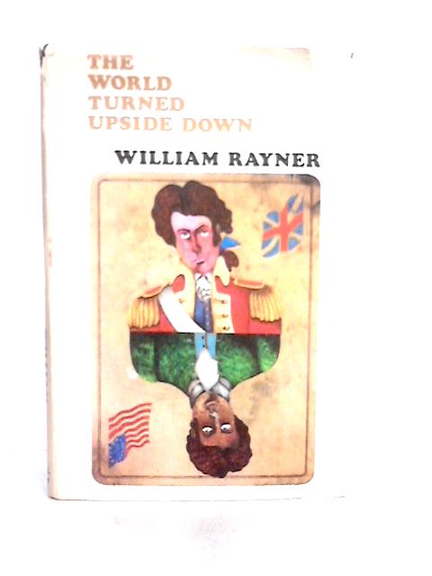 The World Turned Upside Down By William Rayner