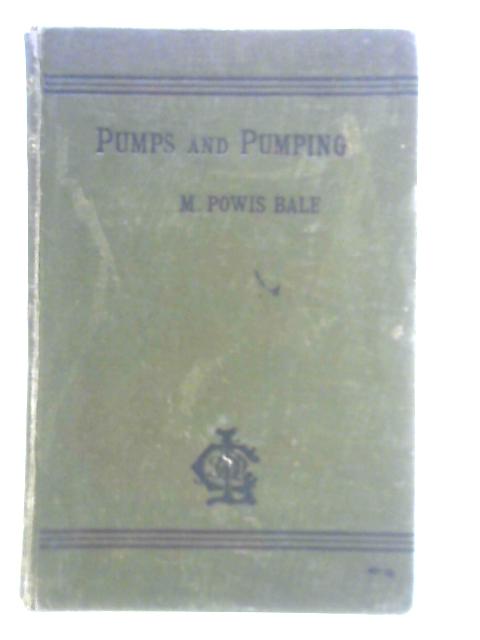 Pumps and Pumping By M. Powis Bale