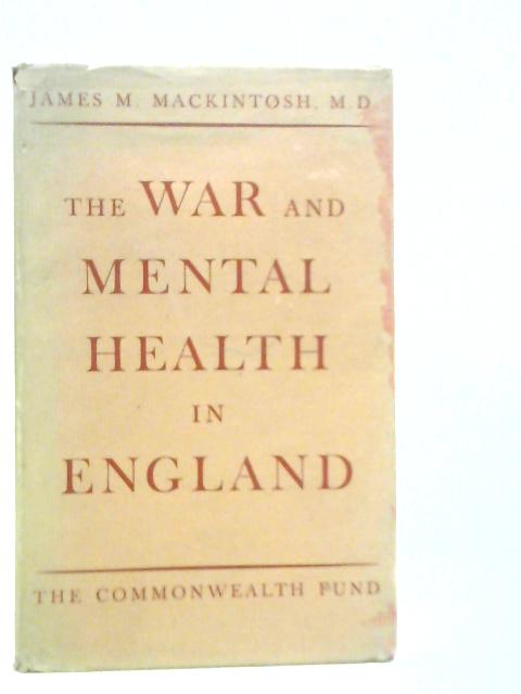 The War And Mental Health In England von James M.Mackintosh