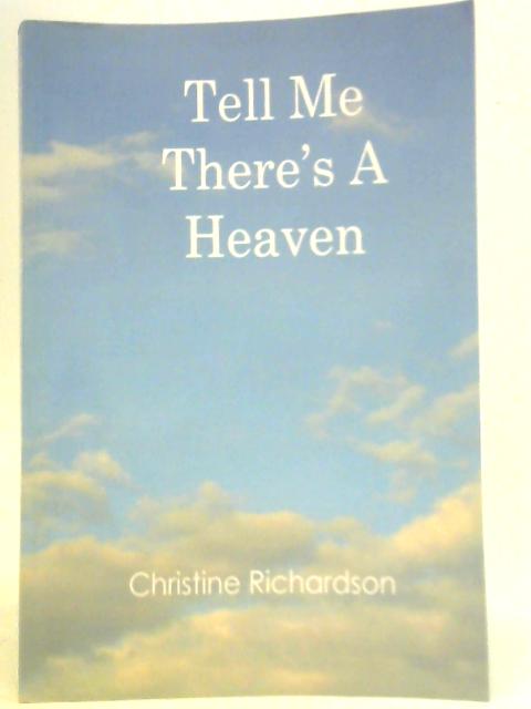 Tell Me There's a Heaven By Christine Richardson