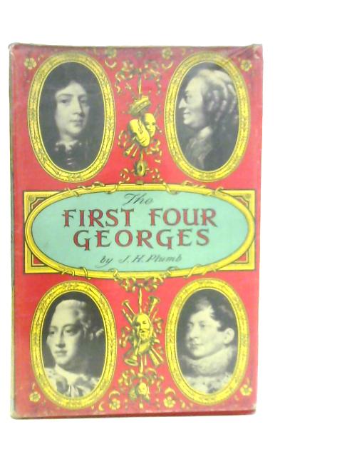 The First Four Georges By J.H.Plumb