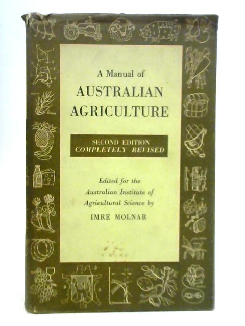 A Manual of Australian Agriculture By Imre Molnar (Ed.)