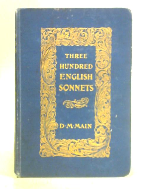 Three Hundred English Sonnets von D. M. Main