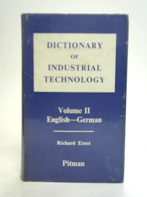 Dictionary of Industrial Technology Vol 2: English-German By Ing. Richard Ernst