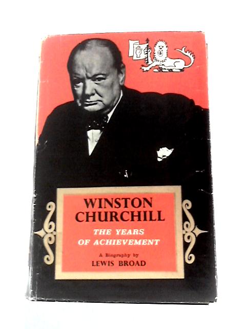 Winston Churchill The Years of Achievement By Lewis Broad